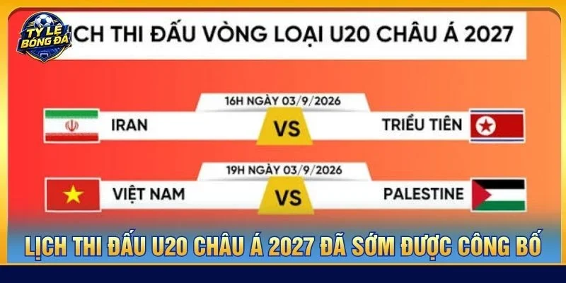 Lịch thi đấu U20 châu Á 2027 đã sớm được công bố